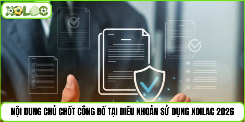 Nội dung chủ chốt công bố tại điều khoản sử dụng Xoilac 2026